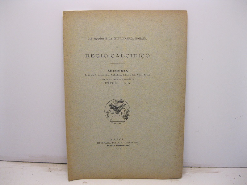 Gli archeghetai e la cittadinanza romana di Regio calcidico. Memoria letta alla R. Accademia di Archeologia, Lettere e Belle Arti di Napoli